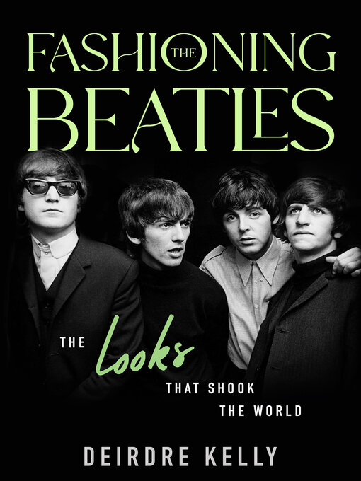Title details for Fashioning the Beatles by Deirdre Kelly - Available
